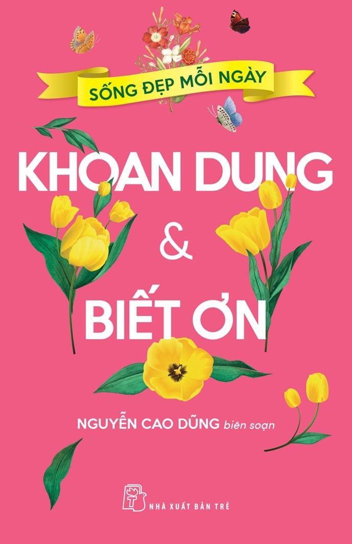  Sống Đẹp Mỗi Ngày. Khoan Dung Và Biết Ơn 