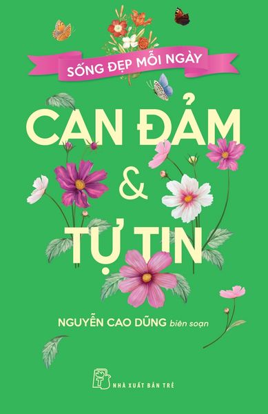 Sống Đẹp Mỗi Ngày. Can Đảm Và Tự Tin - Merlin Sheldrake