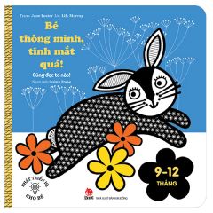  Phát Triển IQ Cho Bé - Bé Thông Minh, Tinh Mắt Quá! - Cùng Đọc To Nào! (Dành Cho Trẻ Từ 9-12 Tháng) 