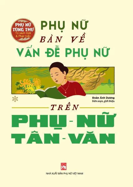 Phụ Nữ Tùng Thư - Phụ Nữ Bàn Về Vấn Đề Phụ Nữ Trên Phụ Nữ Tân Văn - Phụ Nữ Việt Nam