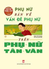  Phụ Nữ Tùng Thư - Phụ Nữ Bàn Về Vấn Đề Phụ Nữ Trên Phụ Nữ Tân Văn 