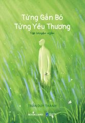  Từng Gắn Bó, Từng Yêu Thương - Tặng Kèm Postcard 