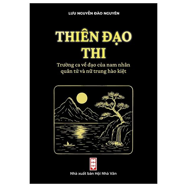  Thiên Đạo Thi - Cẩm Nang Về Đạo Của Nam Nhân Quân Tử Và Nữ Trung Hào Kiệt 