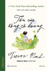  Into The Uncut Grass - Tiến Vào Đồng Cỏ Hoang - Bìa Cứng 