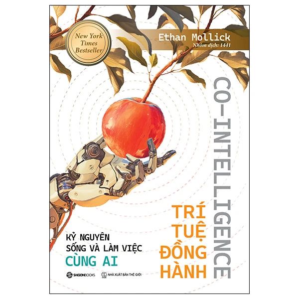 Co-Intelligence - Trí Tuệ Đồng Hành - Kỷ Nguyên Sống Và Làm Việc Cùng AI - Nguyên Nguyên