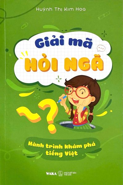 Giải Mã Hỏi Ngã - Hành Trình Khám Phá Tiếng Việt - Kim Huggens