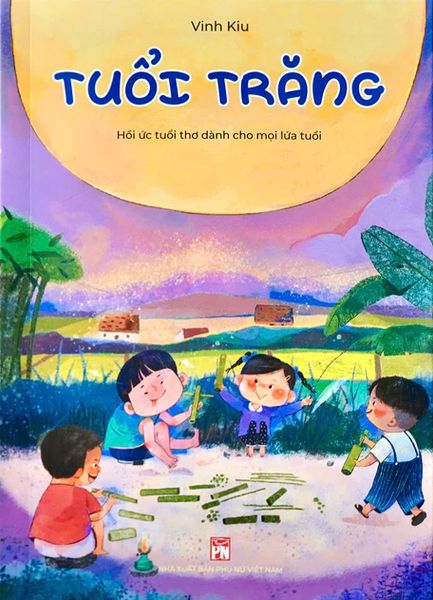 Tuổi Trăng - Hồi Ức Tuổi Thơ Dành Cho Mọi Lứa Tuổi - Phụ Nữ Việt Nam