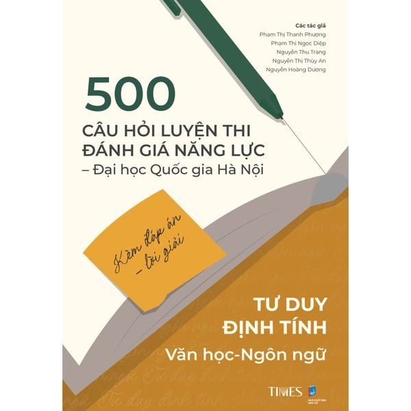 500 Câu Hỏi Luyện Thi Đánh Giá Năng Lực - Đại Học Quốc Gia Hà Nội Kèm Đáp Án Lời Giải - Tư Duy Định Tính Văn Học - Ngôn Ngữ - Times
