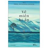  Về Miền Bí Ẩn - Chuyến Phiêu Lưu Của Một Cuộc Đời Phi Thường 