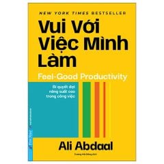  Vui Với Việc Mình Làm - Feel-Good Productivity 