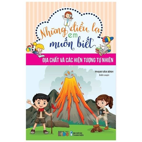  Những Điều Lạ Em Muốn Biết - Địa Chất Và Các Hiện Tượng Tự Nhiên 