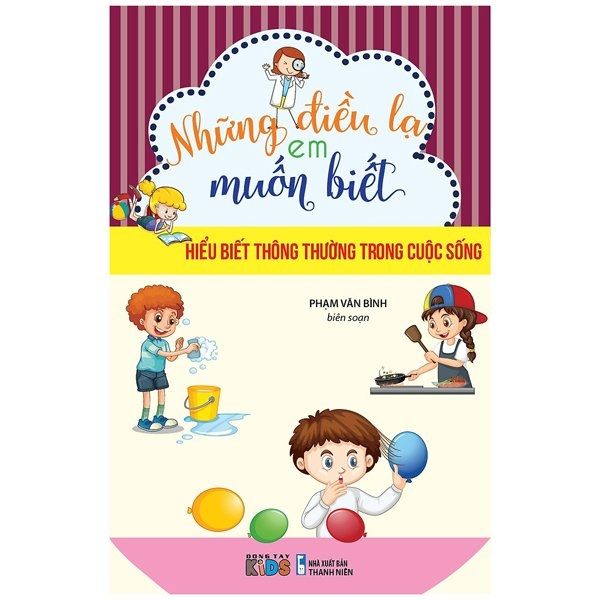  Những Điều Lạ Em Muốn Biết - Hiểu Biết Thông Thường Trong Cuộc Sống (Tb) 