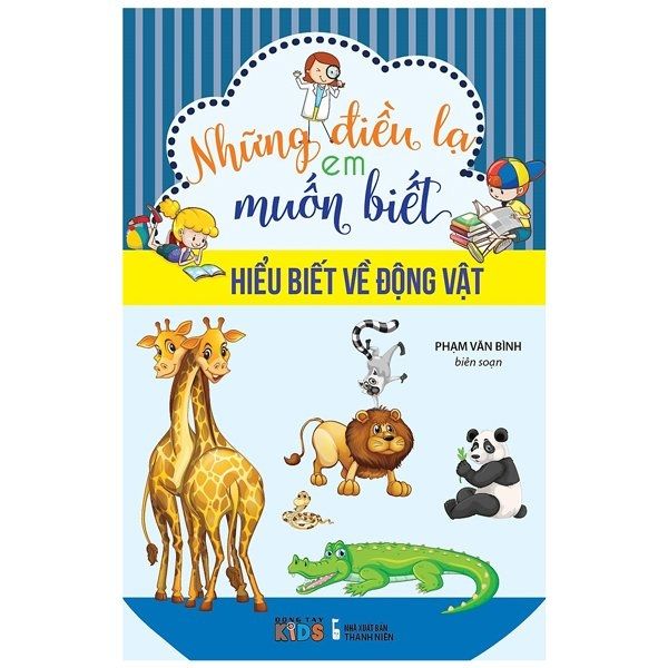  Những Điều Lạ Em Muốn Biết - Hiểu Biết Về Động Vật 