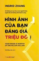  Hình Ảnh Của Bạn Đáng Giá Triệu Đô - Ai Không Có Sự Chú Ý Của Người Khác, Người Đó Sẽ Không Thành Công ! 