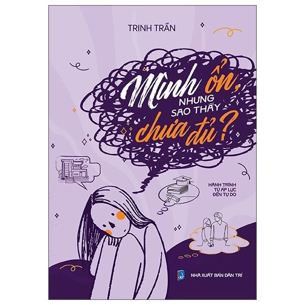 Mình Ổn, Nhưng Sao Thấy Chưa Đủ? - Hành Trình Từ Áp Lực Đến Tự Do - Dan McCrum