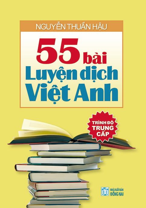  55 bài luyện dịch Việt - Anh - trình độ trung cấp 