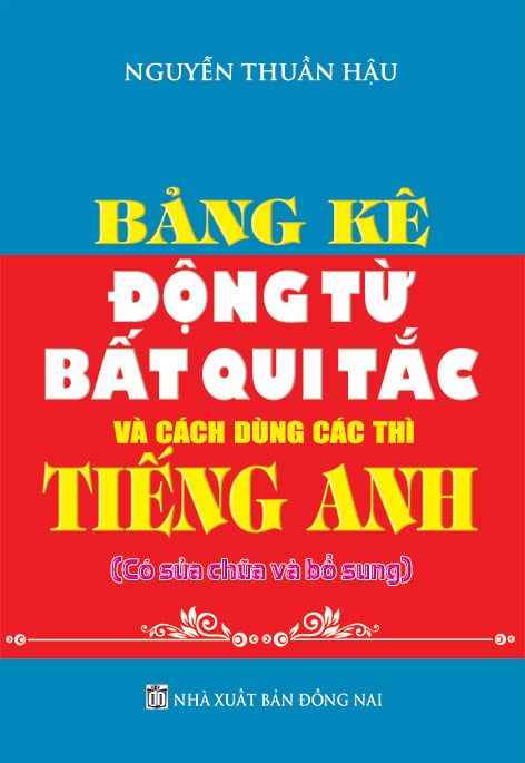  Bảng kê động từ bất quy tắc trong tiếng Anh 