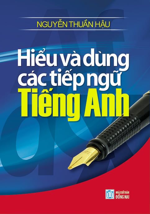  Hiểu và dùng các tiếp ngữ tiếng Anh 
