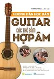  Hướng dẫn học đàn Guitar - Các thế bấm hợp âm 