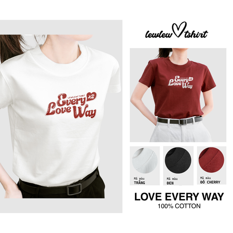  Love Every Way T-shirt 
