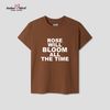 Rose Will Bloom Tshirt