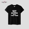 Rose Will Bloom Tshirt