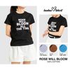 Rose Will Bloom Tshirt