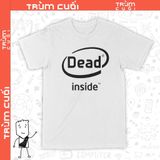  Áo thun Dead Inside, Trùm Cuối Meme, Unisex Cotton 100% 2 màu nam nữ 0192 0193 