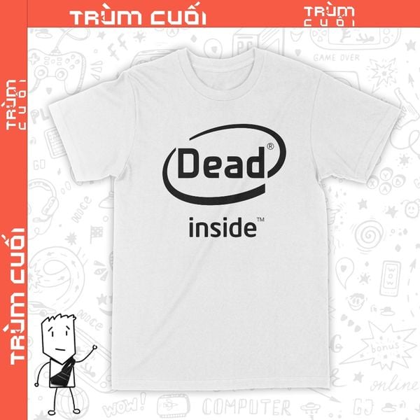  Áo thun Dead Inside, Trùm Cuối Meme, Unisex Cotton 100% 2 màu nam nữ 0192 0193 