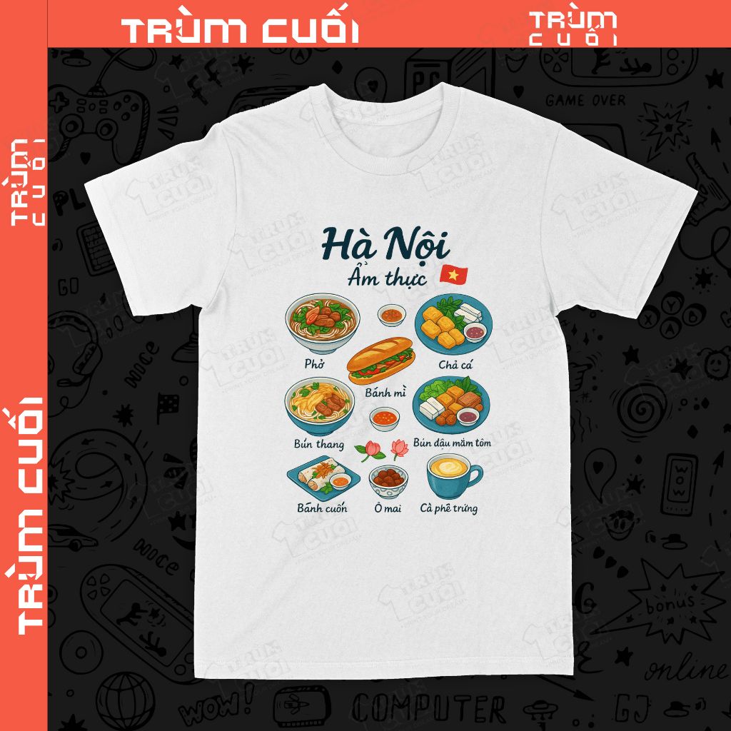  Áo thun Ẩm Thực Hà Nội , Trùm Cuối Việt Nam, Unisex Cotton 100% 4 màu nam nữ 0525 