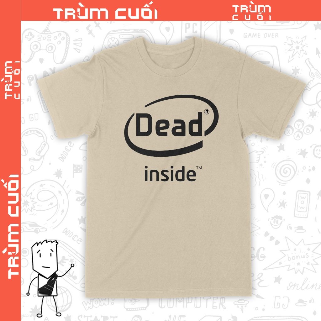  Áo thun Dead Inside, Trùm Cuối Meme, Unisex Cotton 100% 2 màu nam nữ 0192 0193 