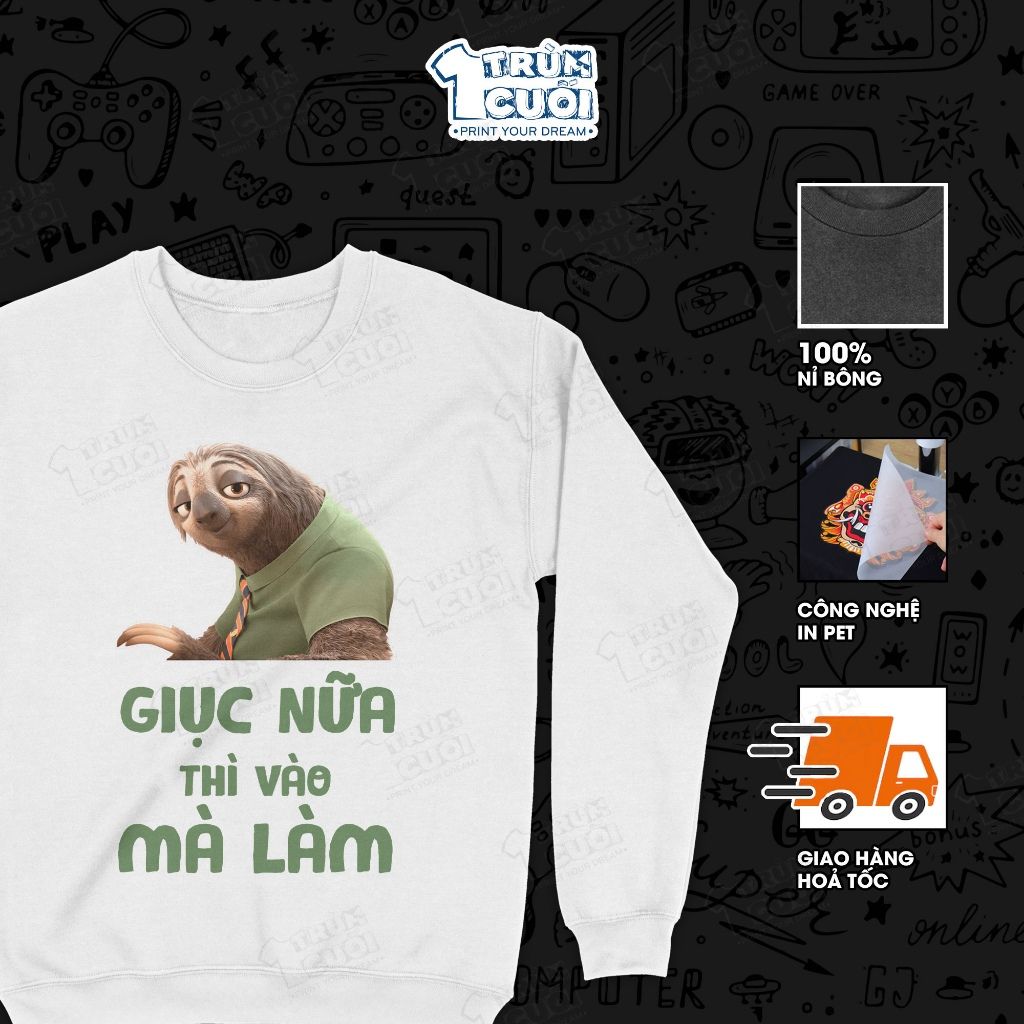  Áo sweater Giục Nữa Thì Vào Mà Làm - Flash Zootopia, Trùm Cuối Meme Cine, Unisex Nỉ bông 100% 0537 