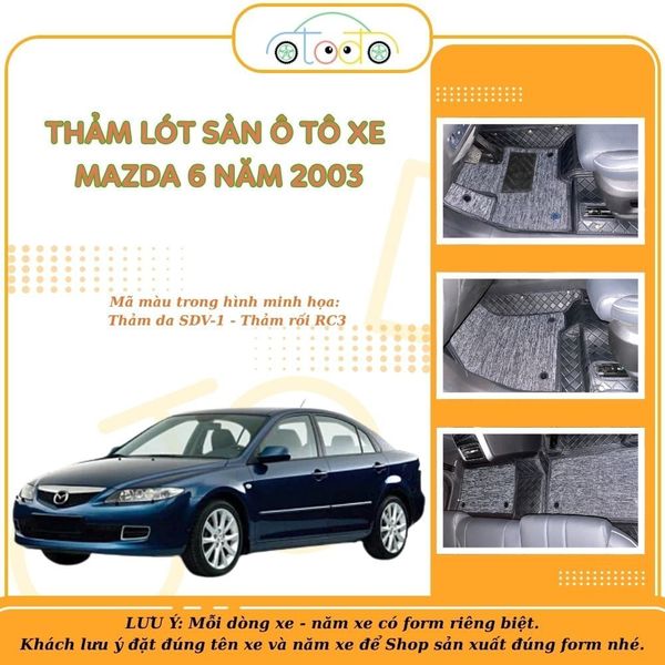 Thảm lót sàn may đo cho xe 5 chỗ MAZDA 6 năm 2003 form chuẩn