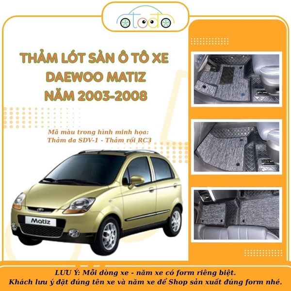 Thảm lót sàn dành riêng cho xe DAEWOO MATIZ năm 2003-2008 (5 chỗ) không mùi, dễ vệ sinh