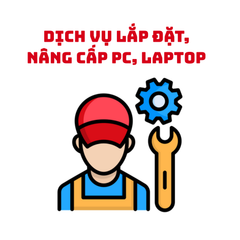 Dịch vụ Lắp đặt, Nâng cấp PC, Laptop