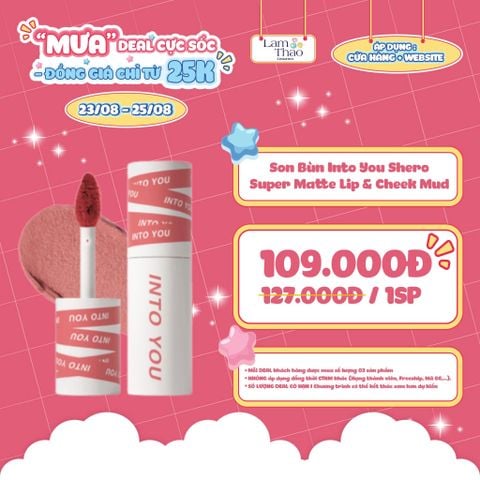  [DEAL 23/8 - 25/8 GIÁ SỐC] Son Bùn Into You Shero Super Matte Lip & Cheek Mud 