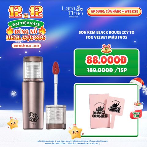  [DEAL SỐC 11.12 - 31.12 MÀU FV05 TẶNG GƯƠNG CẦM TAY] Son Kem Black Rouge Icy To Fog Velvet 
