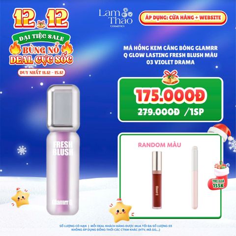  [DEAL SỐC 11.12 - 15.12 MUA MÀU 03 VIOLET DRAMA TẶNG SON + CỌ TÁN MÔI GLAMRR Q] Má Hồng Kem Căng Bóng Glamrr Q Glow Lasting Fresh Blush 