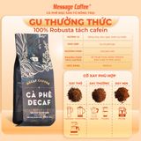  Cà phê DECAF cao cấp - Cafe robusta tách cafeine, ít đắng, dành cho người nhạy cảm với cafeine, không mất ngủ gói 200gr 