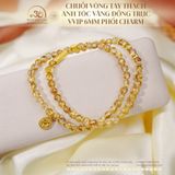  Chuỗi Vòng Tay Thạch Anh Tóc Vàng Đồng Trục 6mm VVIP Phối Charm Bạc 925 Mạ Vàng Cao Cấp 