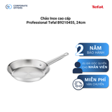 [KHÔNG BÁN LẺ] Chảo Inox cao cấp Professional Tefal B9210455, 24cm