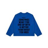  AT09 - "MAZIC" BETTER THAN WHAT YOU NEED LONGSLEEVE TEE 