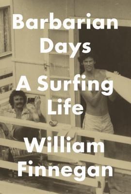  Barbarian Days : A Surfing Life 