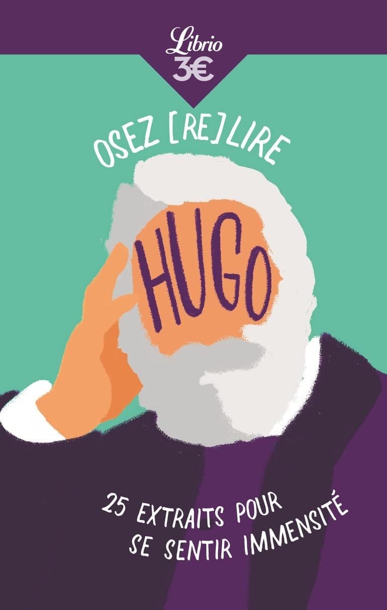  Osez (Re)Lire Hugo - 25 Extraits Pour Se Sentir Immensite 