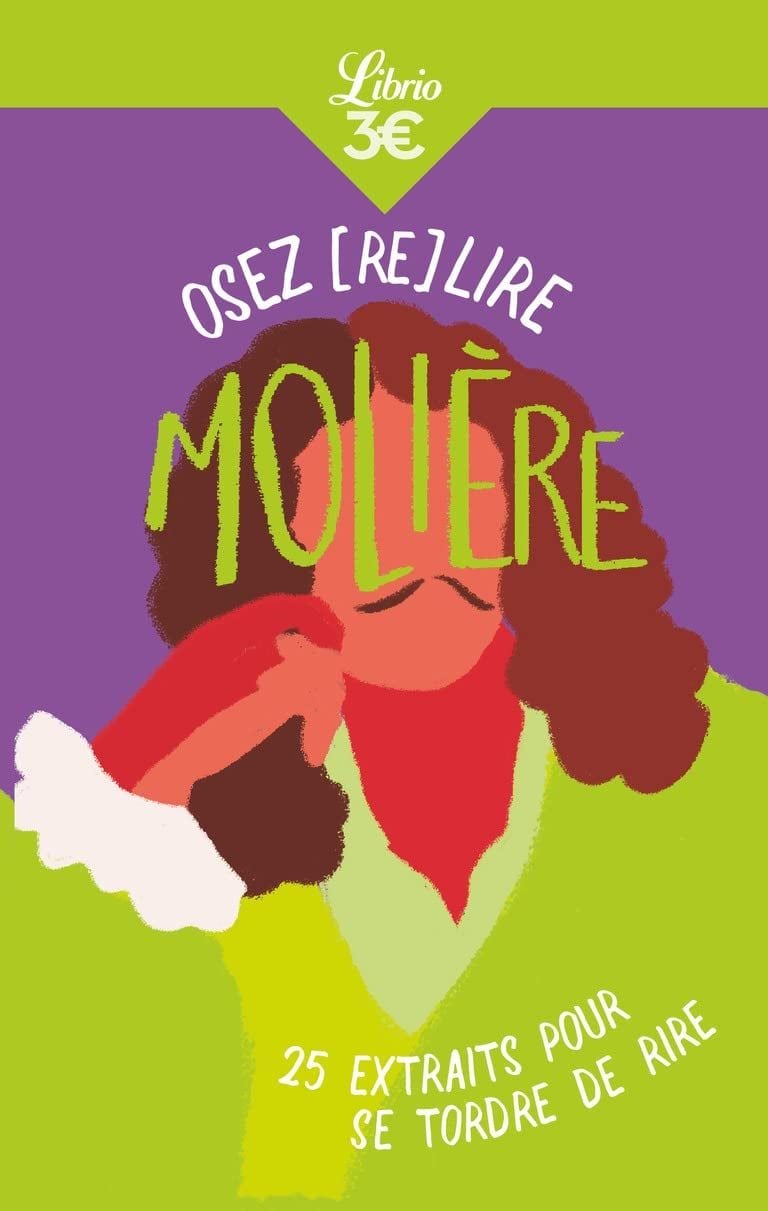  Osez (Re)Lire Moliere - 25 Extraits Pour Se Tordre De Rire 