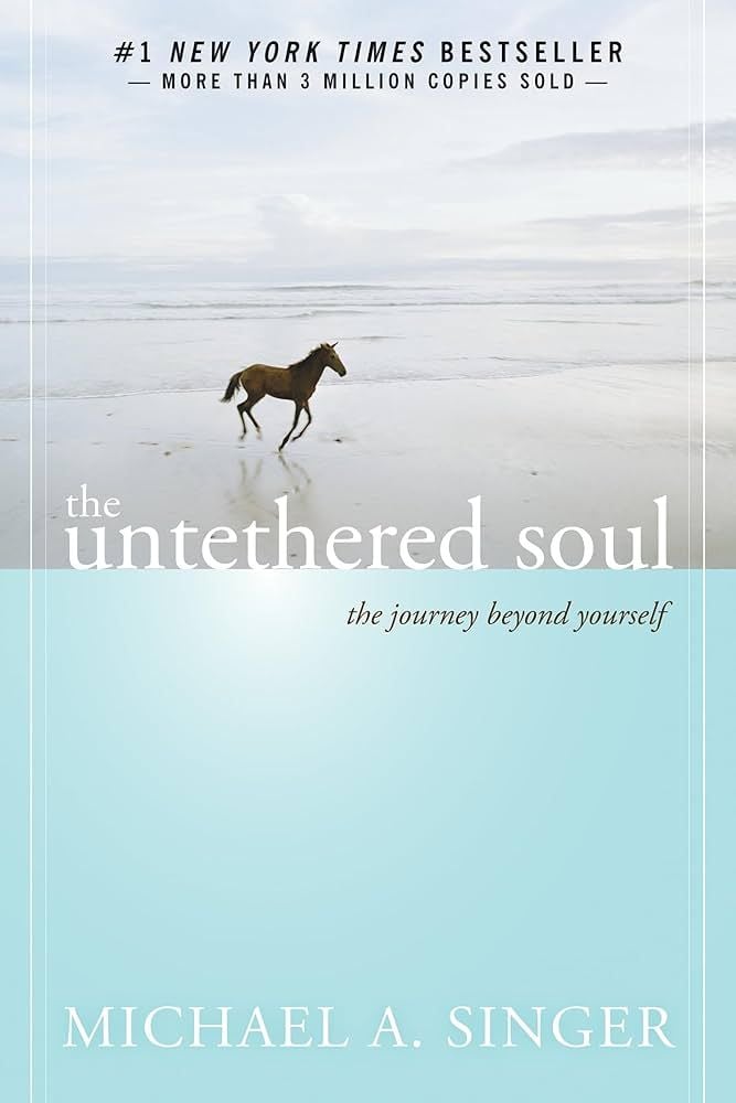  The Untethered Soul : The Journey Beyond Yourself 