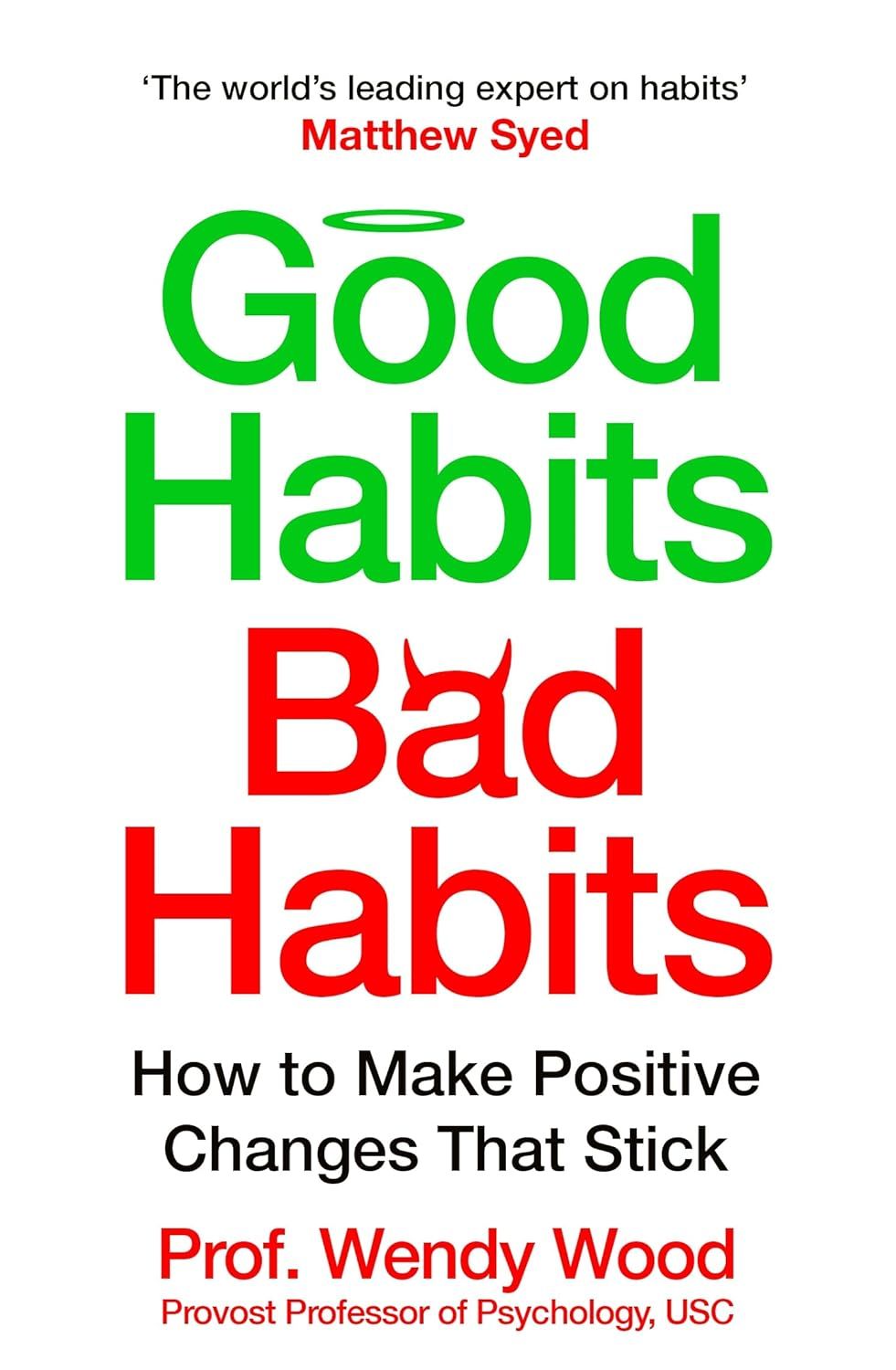  Good Habits, Bad Habits : How to Make Positive Changes That Stick 