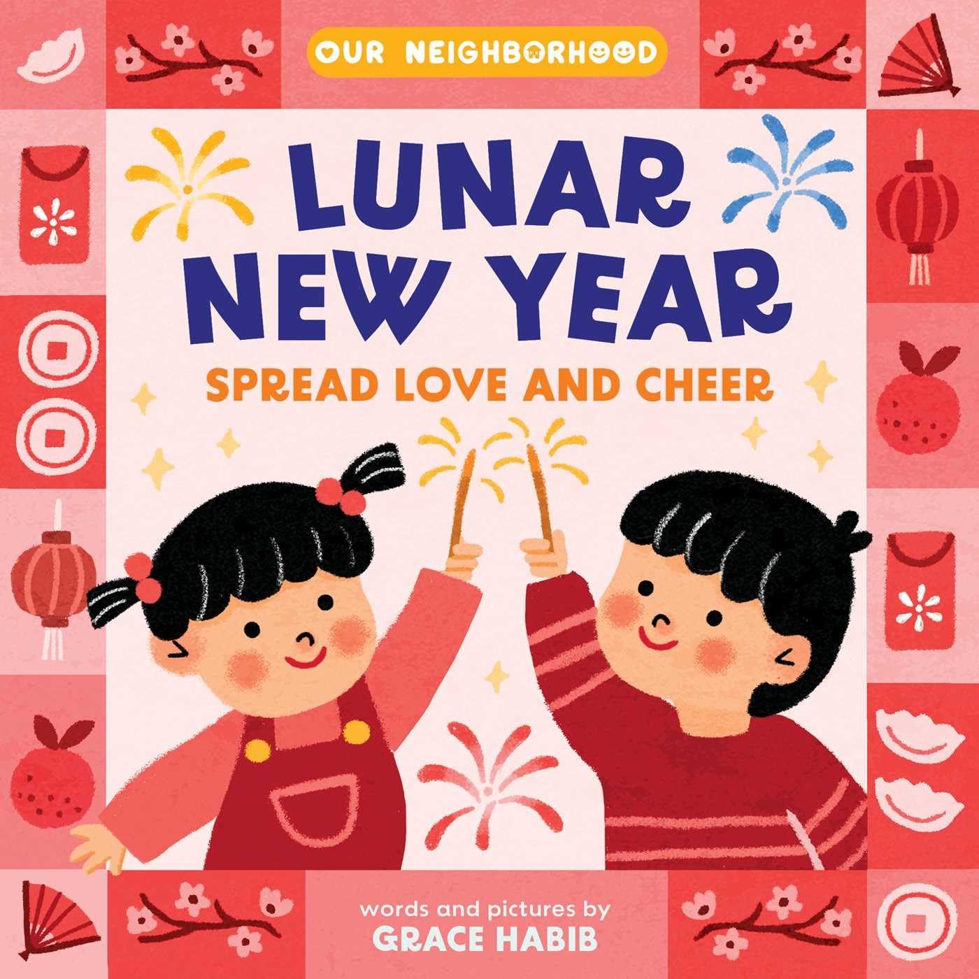  Lunar New Year, Spread Love and Cheer (An Our Neighborhood Series Board Book for Toddlers Celebrating Chinese Culture) 