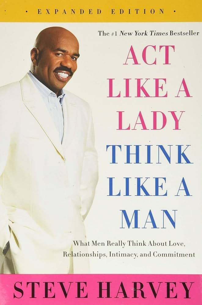  Act Like a Lady, Think Like a Man, Expanded Edition : What Men Really Think About Love, Relationships, Intimacy, and Commitment 