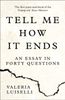 Tell Me How it Ends : An Essay in Forty Questions